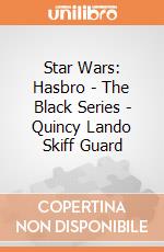 Star Wars: Hasbro - The Black Series - Quincy Lando Skiff Guard gioco