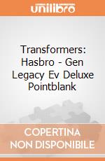 Transformers: Hasbro - Gen Legacy Ev Deluxe Pointblank gioco