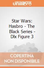 Star Wars: Hasbro - The Black Series - Dlx Figure 3 gioco