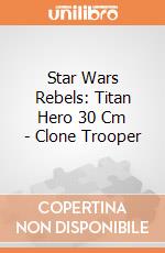Star Wars Rebels: Titan Hero 30 Cm - Clone Trooper gioco di Hasbro