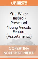 Star Wars: Hasbro - Preschool Young Veicolo Feature (Assortimento) gioco