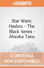 Star Wars: Hasbro - The Black Series - Ahsoka Tano gioco