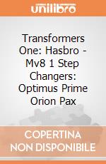 Transformers One: Hasbro - Mv8 1 Step Changers: Optimus Prime Orion Pax giochi