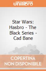 Star Wars: Hasbro - The Black Series - Cad Bane gioco