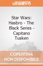 Star Wars: Hasbro - The Black Series - Capitano Tusken gioco