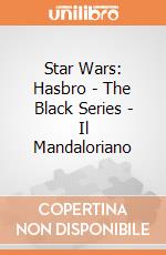 Star Wars: Hasbro - The Black Series - Il Mandaloriano gioco