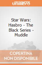 Star Wars: Hasbro - The Black Series - Muddle giochi