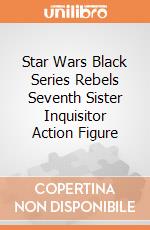 Star Wars Black Series Rebels Seventh Sister Inquisitor Action Figure giochi