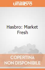 Hasbro: Market Fresh giochi