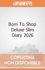 Born To Shop Deluxe Slim Diary 2026 giochi