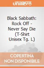 Black Sabbath: Rock Off - Never Say Die (T-Shirt Unisex Tg. L) giochi