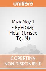 Miss May I - Kyle Stay Metal (Unisex Tg. M) gioco di Rock Off