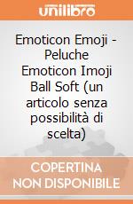 Emoticon Emoji - Peluche Emoticon Imoji Ball Soft (un articolo senza possibilità di scelta) gioco di PTS