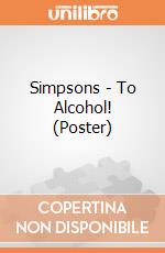 Simpsons - To Alcohol! (Poster) gioco