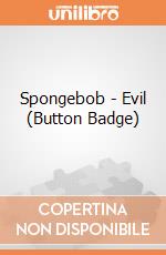 Spongebob - Evil (Button Badge) gioco
