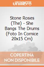 Stone Roses (The) - She Bangs The Drums (Foto In Cornice 20x15 Cm) gioco