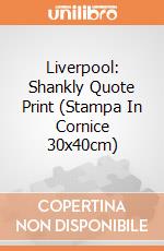 Liverpool: Shankly Quote Print (Stampa In Cornice 30x40cm) gioco