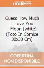 Guess How Much I Love You - Moon (white) (Foto In Cornice 30x30 Cm) gioco
