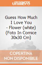 Guess How Much I Love You - Flower (white) (Foto In Cornice 30x30 Cm) gioco