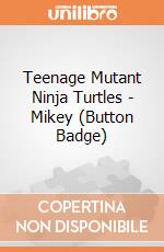 Teenage Mutant Ninja Turtles - Mikey (Button Badge) gioco