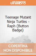 Teenage Mutant Ninja Turtles - Raph (Button Badge) gioco