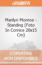 Marilyn Monroe - Standing (Foto In Cornice 20x15 Cm) gioco