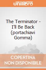 The Terminator - I'll Be Back (portachiavi Gomma) gioco