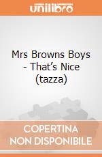 Mrs Browns Boys - That’s Nice (tazza) gioco