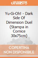 Yu-Gi-Oh! - Dark Side Of Dimension Duel (Stampa in Cornice 30x75cm) gioco di GB Eye