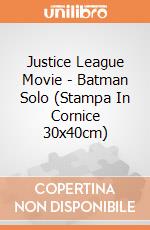 Justice League Movie - Batman Solo (Stampa In Cornice 30x40cm) gioco