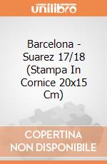 Barcelona - Suarez 17/18 (Stampa In Cornice 20x15 Cm) gioco