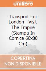 Transport For London - Visit The Empire (Stampa In Cornice 60x80 Cm) gioco