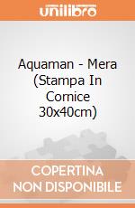 Aquaman - Mera (Stampa In Cornice 30x40cm) gioco di Terminal Video