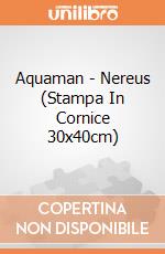 Aquaman - Nereus (Stampa In Cornice 30x40cm) gioco di Terminal Video