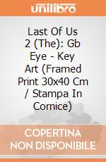 Last Of Us 2 (The): Gb Eye - Key Art (Framed Print 30x40 Cm / Stampa In Cornice) gioco