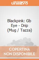 Blackpink: Gb Eye - Drip (Mug / Tazza) gioco
