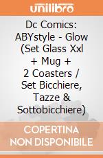 Dc Comics: ABYstyle - Glow (Set Glass Xxl + Mug + 2 Coasters / Set Bicchiere, Tazze & Sottobicchiere) gioco