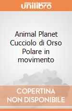 Animal Planet Cucciolo di Orso Polare in movimento giochi