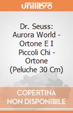 Dr. Seuss: Aurora World - Ortone E I Piccoli Chi - Ortone (Peluche 30 Cm) gioco