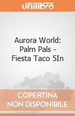 Aurora World: Palm Pals - Fiesta Taco 5In gioco