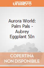 Aurora World: Palm Pals - Aubrey Eggplant 5In gioco