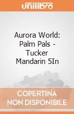 Aurora World: Palm Pals - Tucker Mandarin 5In gioco