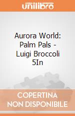 Aurora World: Palm Pals - Luigi Broccoli 5In gioco