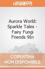 Aurora World: Sparkle Tales - Fairy Fungi Friends 9In gioco