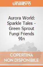Aurora World: Sparkle Tales - Green Sprout Fungi Friends 9In gioco