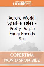 Aurora World: Sparkle Tales - Pretty Purple Fungi Friends 9In gioco