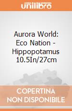 Aurora World: Eco Nation - Hippopotamus 10.5In/27cm gioco