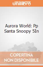 Aurora World: Pp Santa Snoopy 5In giochi