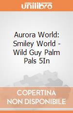Aurora World: Smiley World - Wild Guy Palm Pals 5In gioco