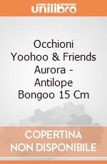 Occhioni Yoohoo & Friends Aurora - Antilope Bongoo 15 Cm gioco di Aurora
